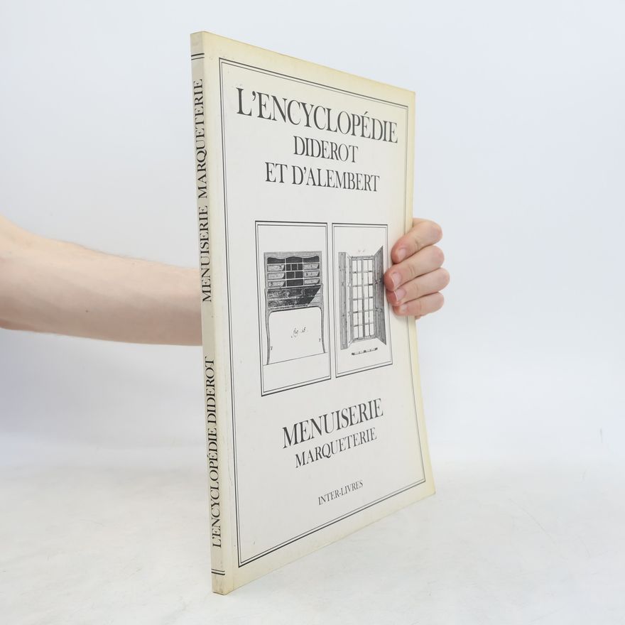 Jean Le Rond d Alembert L'Encyclopédie Diderot et D'Alembert: Menuiserie marqueterie