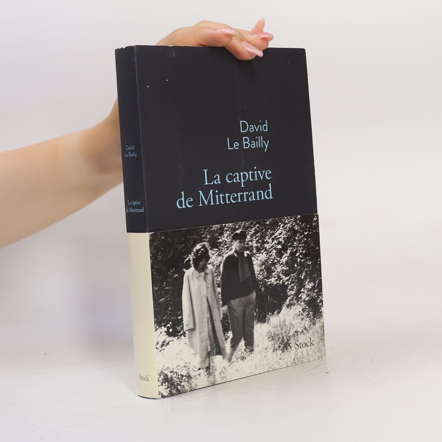 David Le Bailly La captive de Mitterrand