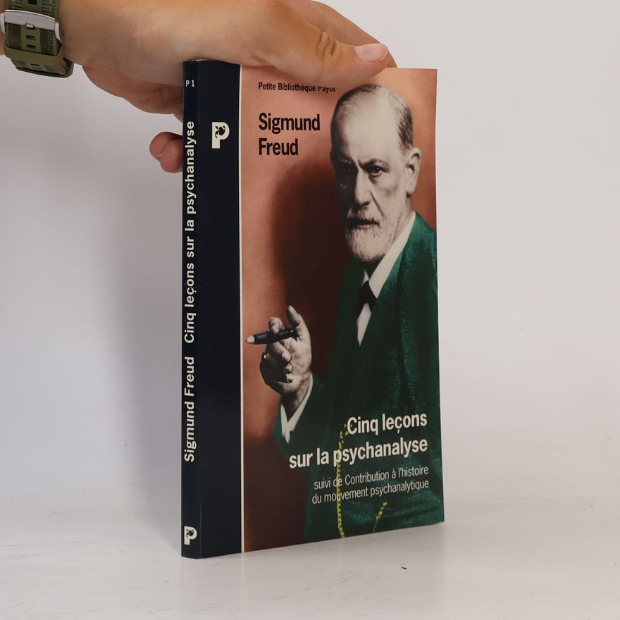 Sigmund Freud Cinq leçons sur la psychanalyse