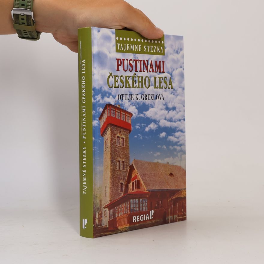 Otilie K. Grezlová Tajemné stezky: Pustinami Českého lesa