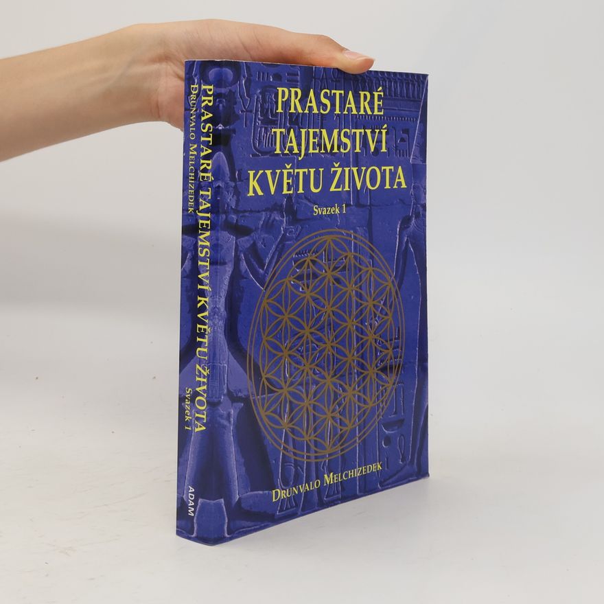 Drunvalo Melchizedek Prastaré tajemství Květu života. 1. díl