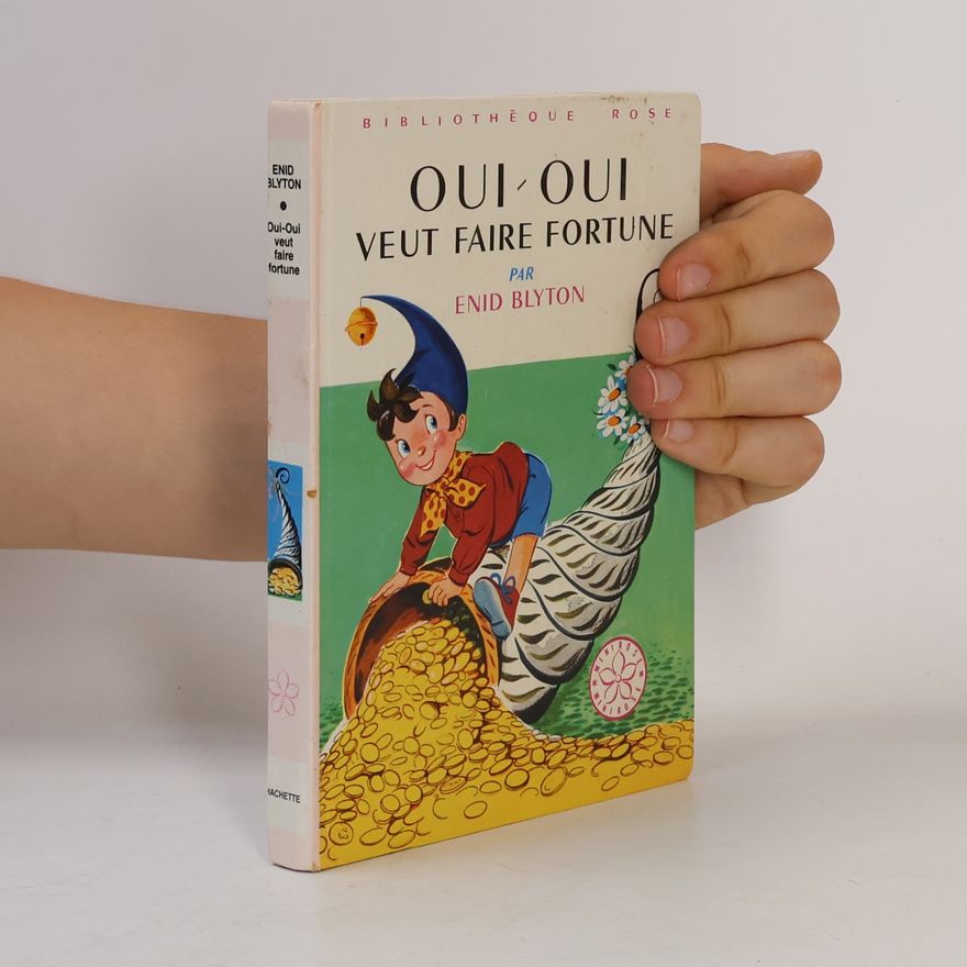 Enid Blyton Bibliothèque Rose: Oui-Oui veut faire fortune
