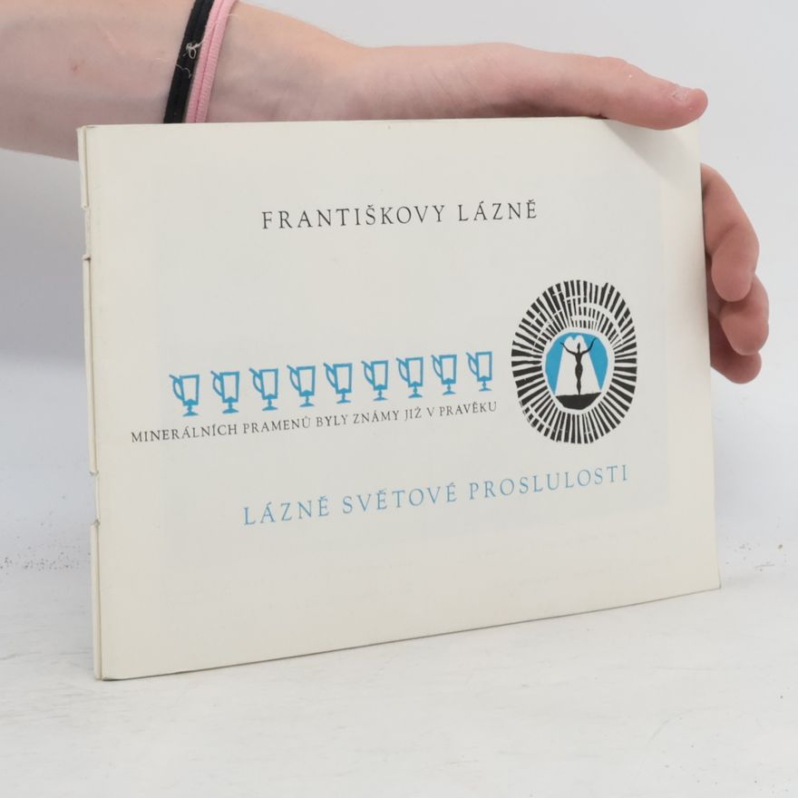 Kolektiv autorů Františkovy Lázně. Lázně světové proslulosti