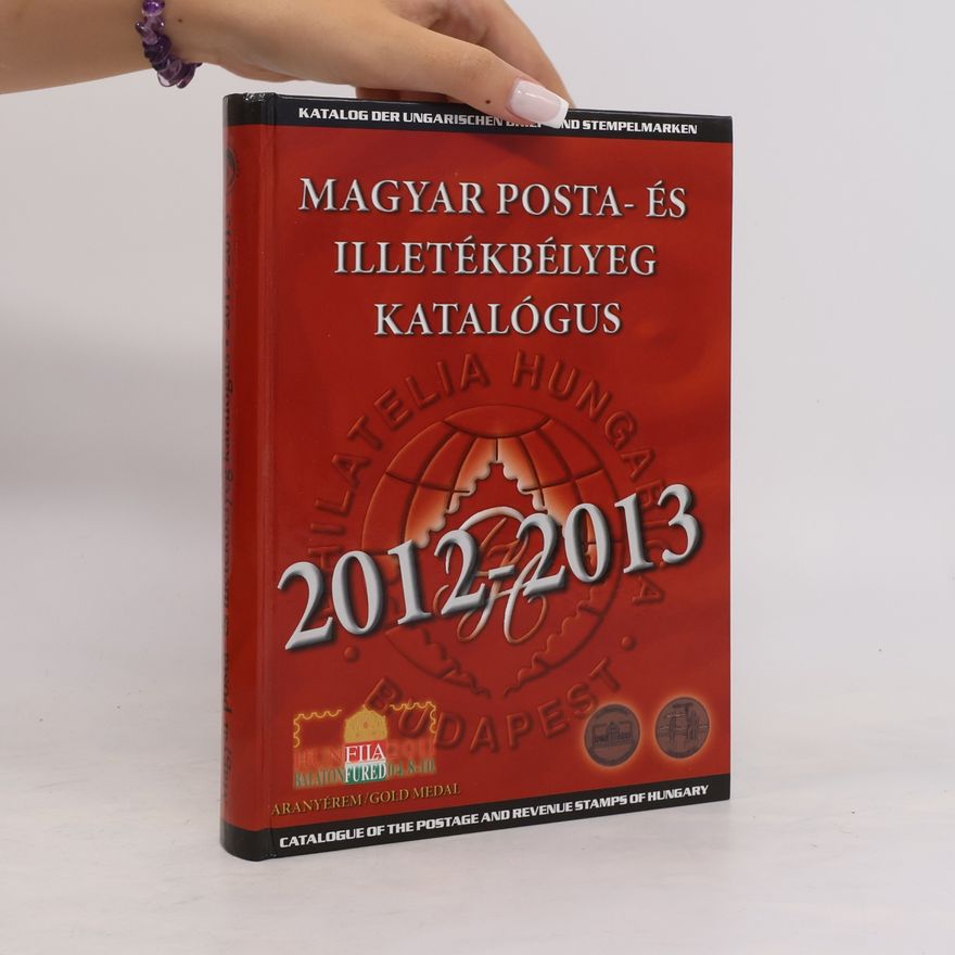 Collectif d'auteurs Magyar Posta- és Illetékbélyeg Katalógus 2012–2013