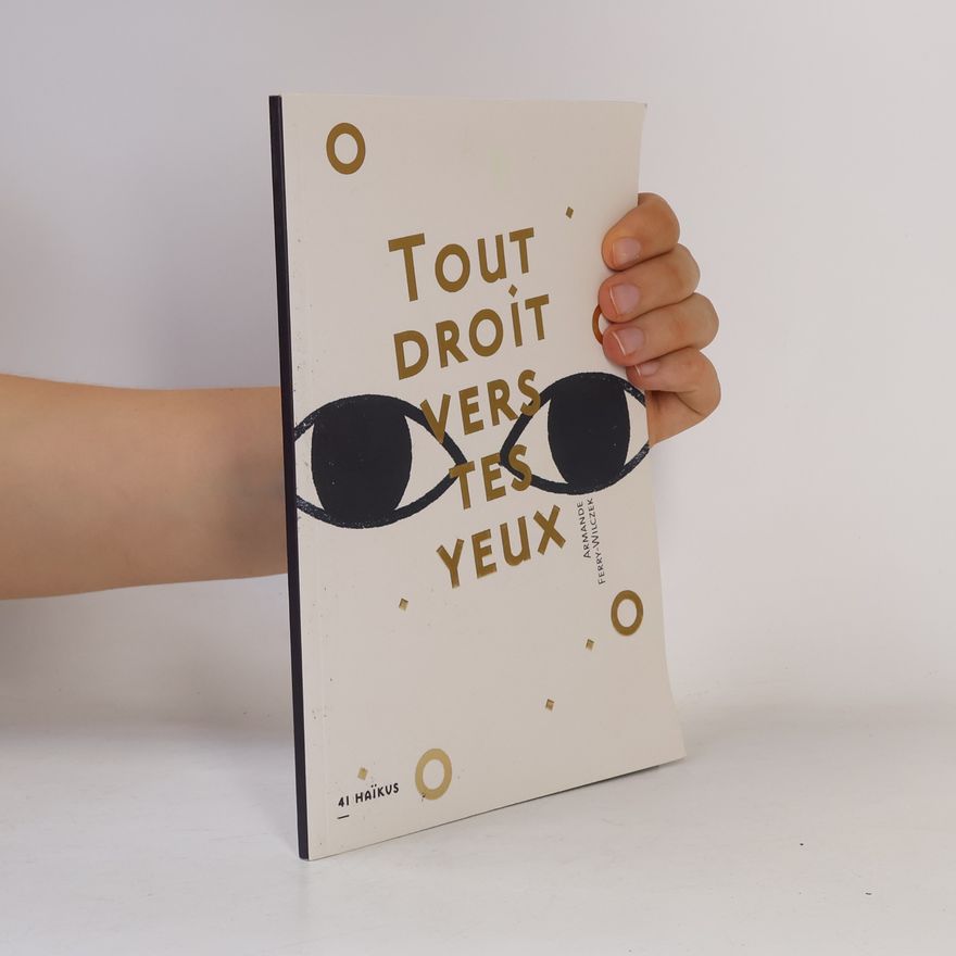Armande Ferry-Wilczek Tout droit vers tes yeux