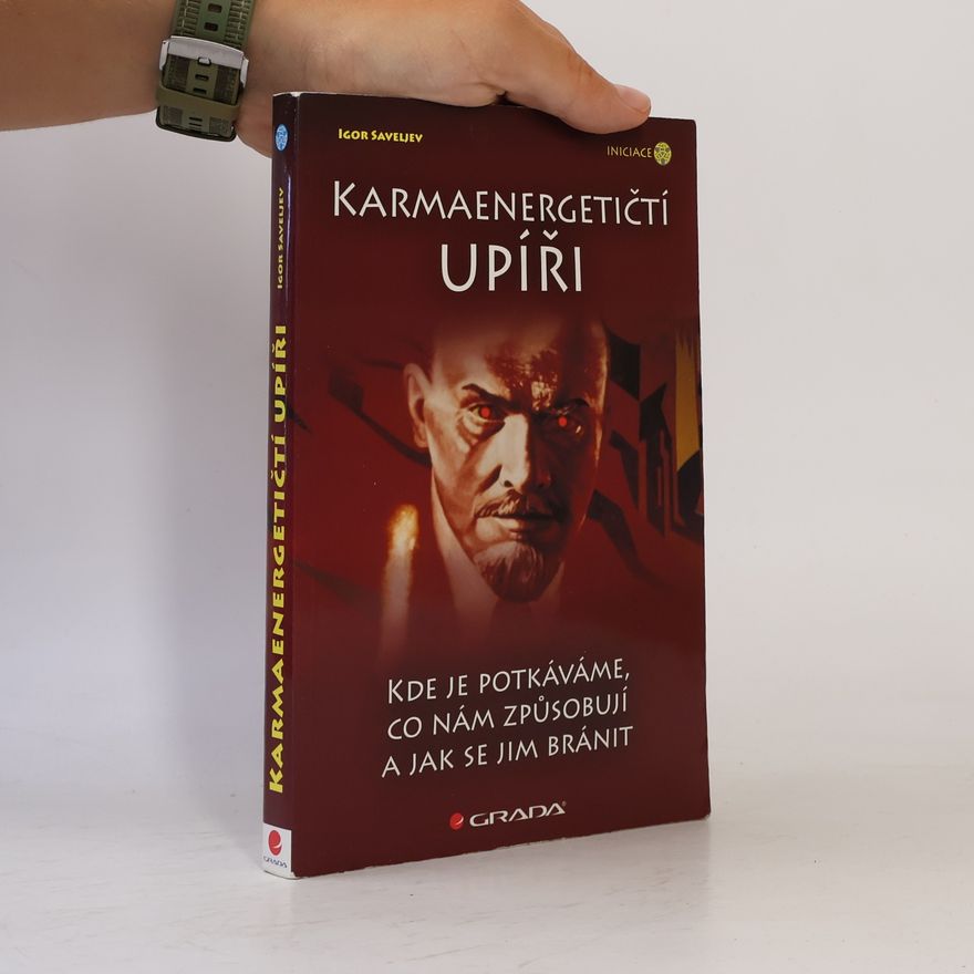 Igor Saveljev Karmaenergetičtí upíři : kde je potkáváme, co nám způsobují a jak se jim bránit