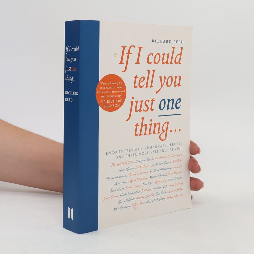 Richard Reed If I Could Tell You Just One Thing...