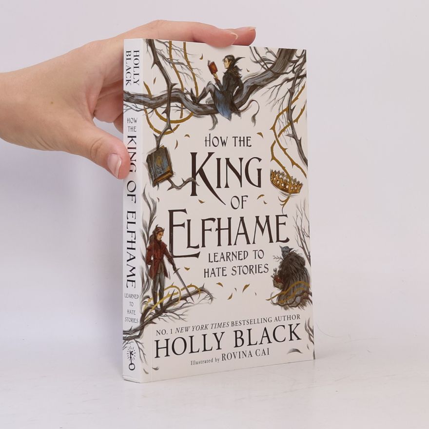Rovina Cai How the King of Elfhame Learned to Hate Stories