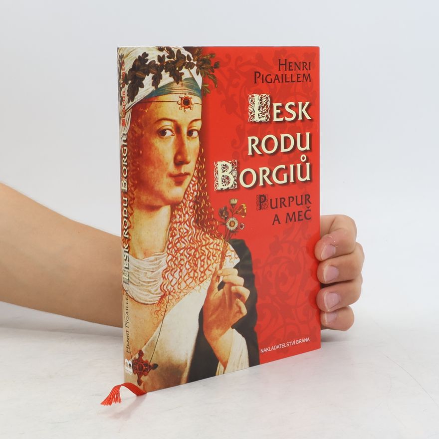 Henri Pigaillem Lesk rodu Borgiů - Purpur a meč