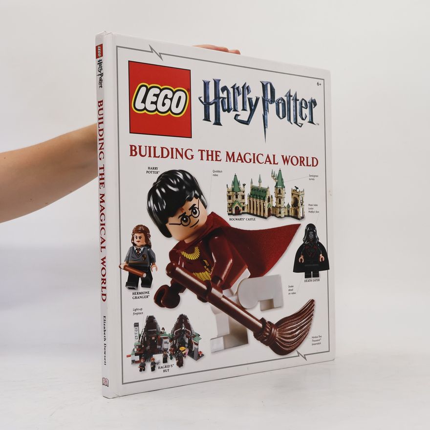 Elizabeth Dowsett LEGO Harry Potter: Building The Magical World