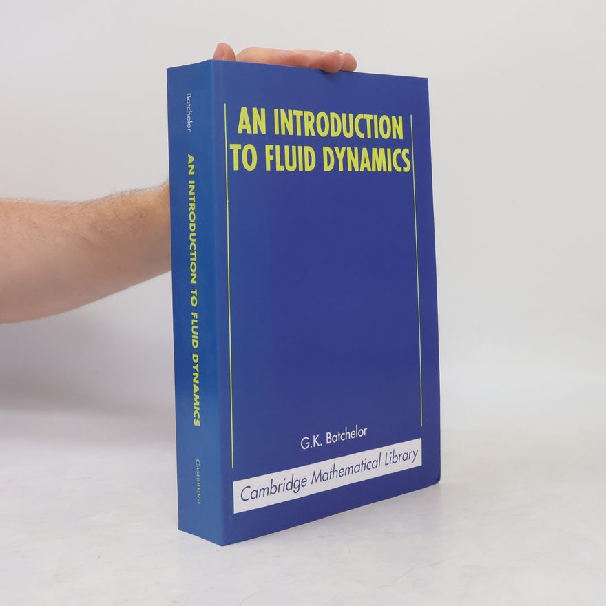 George Keith Batchelor Cambridge Mathematical Library: An Introduction to Fluid Dynamics