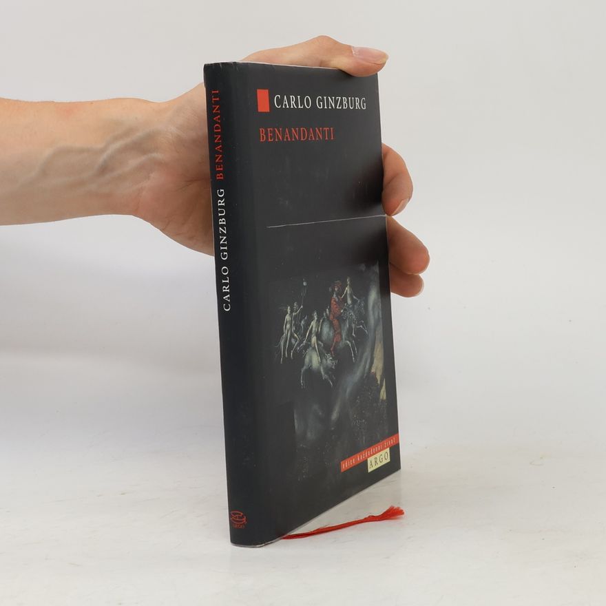Carlo Ginzburg Benandanti : čarodějnictví a venkovské kulty v 16. a 17. století