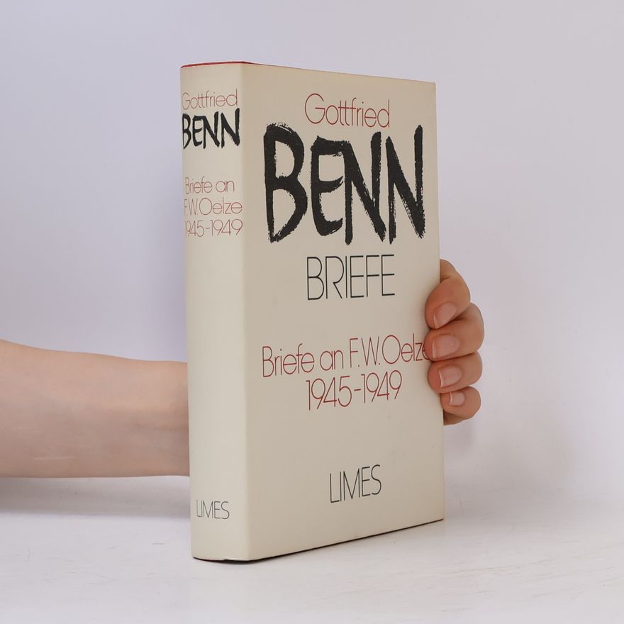 Gottfried Benn Briefe an F. W. Oelze 1945-1949