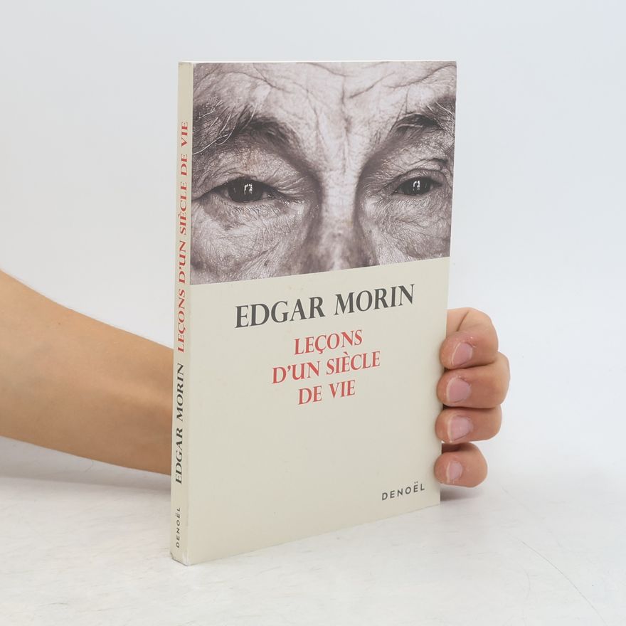 Edgar Morin Leçons d'un siècle de vie