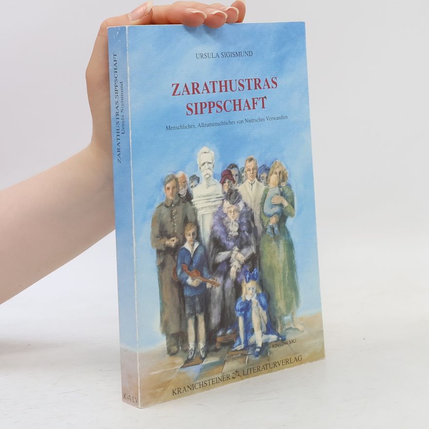 Koslowski Zarathustras Sippschaft. Menschliches, Allzumenschliches von Nietzsches Verwandten