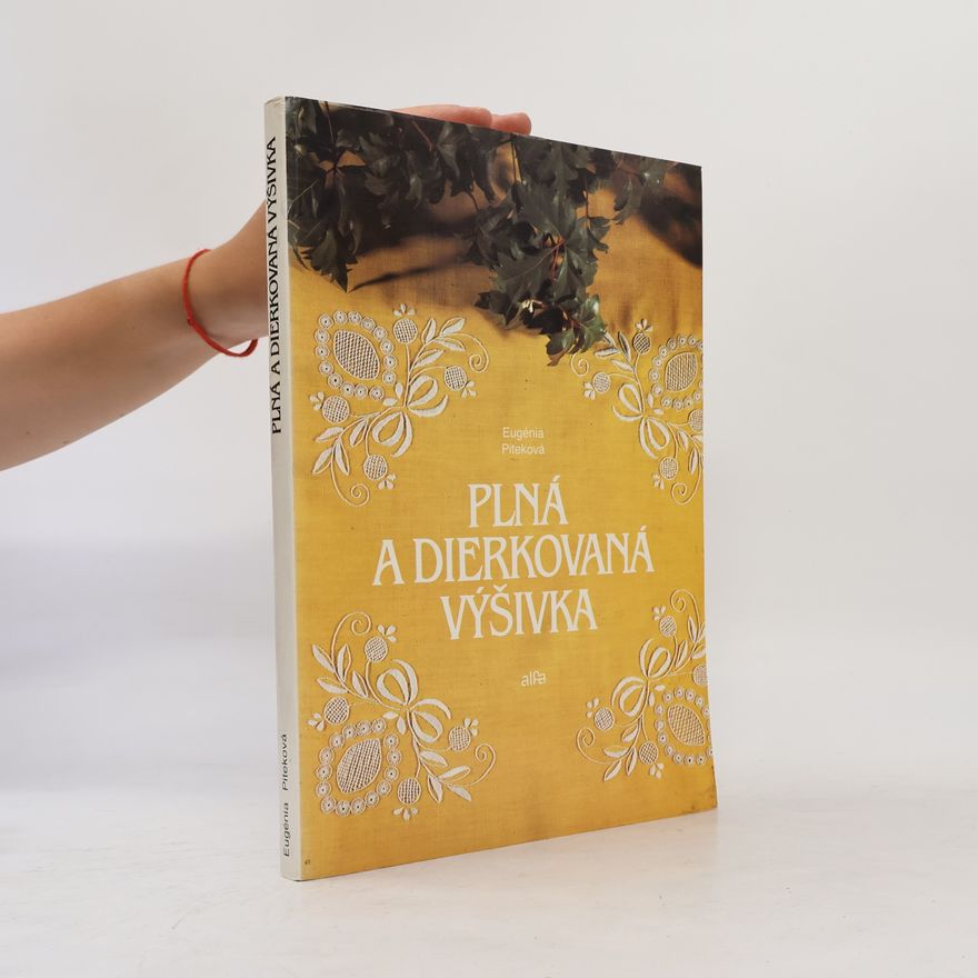 Eugenia Piteková Plná a dierkovaná výšivka