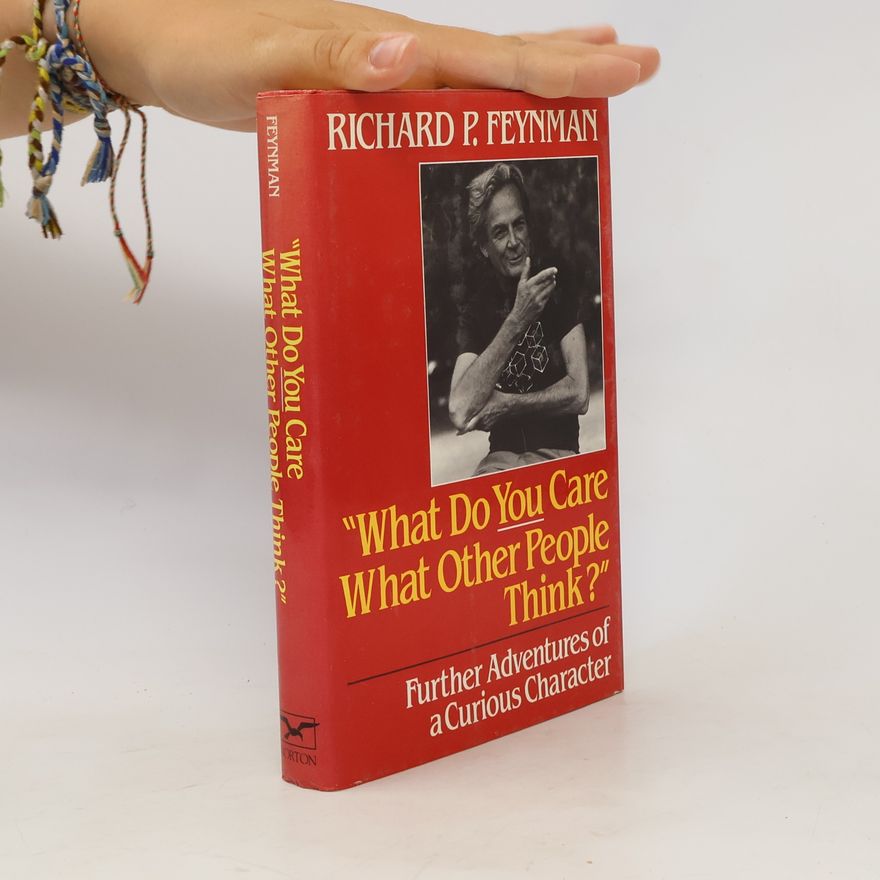 Richard Feynman What Do You Care What Other People Think