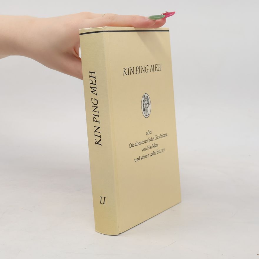 Franz Kuhn Kin Ping Meh: oder Die abenteuerliche Geschichte von Hsi Men und seinen sechs Frauen II.