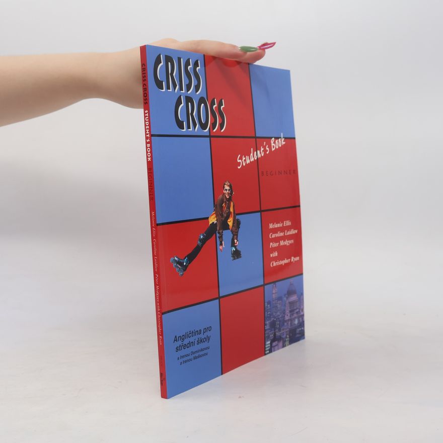 Melanie Ellis Criss Cross. Student's Book : beginner : angličtina pro střední školy s Irenou Dominikovou a Irenou Maškovou