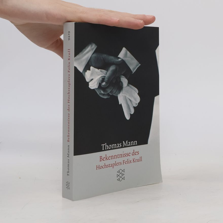 Thomas Mann Bekenntnisse des Hochstaplers Felix Krull