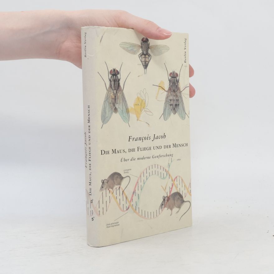 François Jacob Die Maus, die Fliege und der Mensch