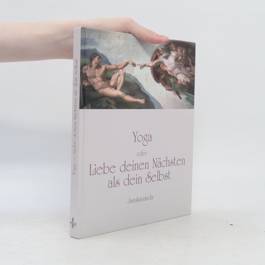Janakananda Yoga oder Liebe deinen Nächsten als dein Selbst