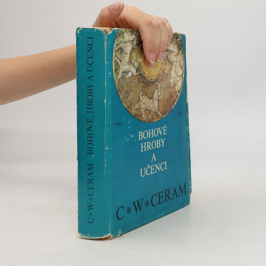 C. W. Ceram Bohové, hroby a učenci