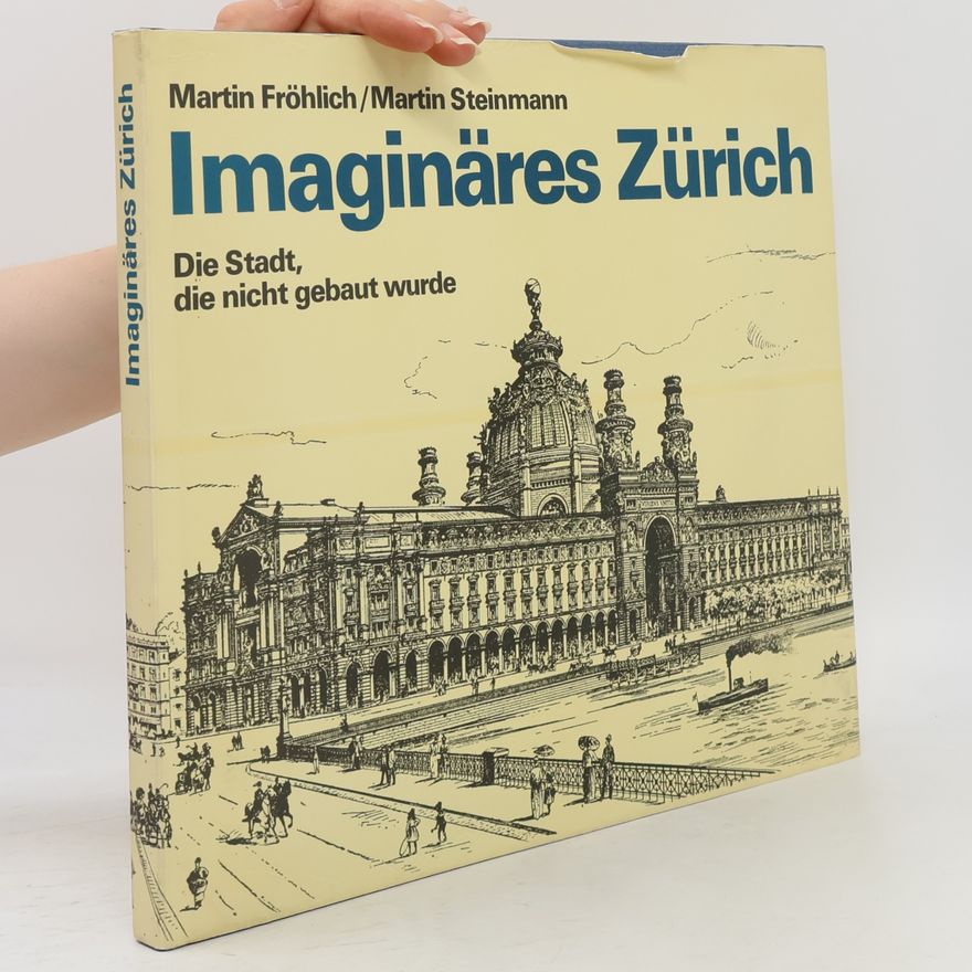 Martin Steinmann Imaginäres Zürich