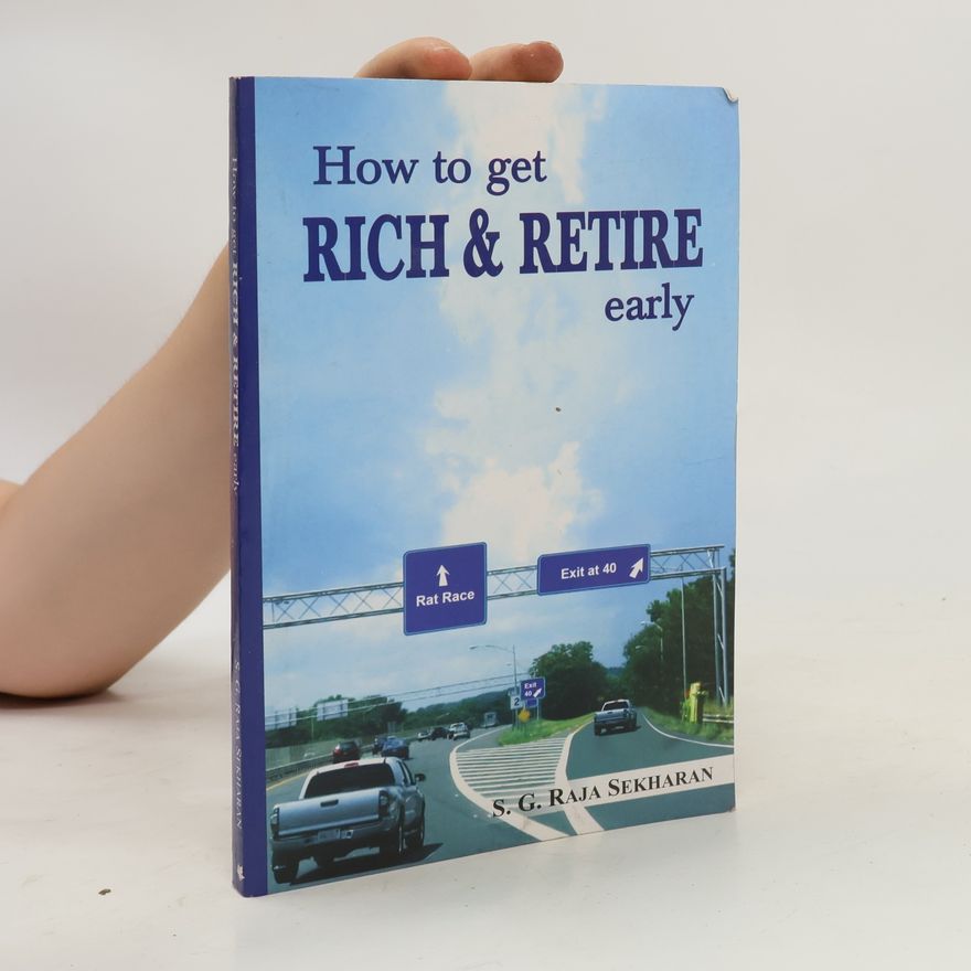 S. G. Raja Sekharan How to Get Rich and Retire Early