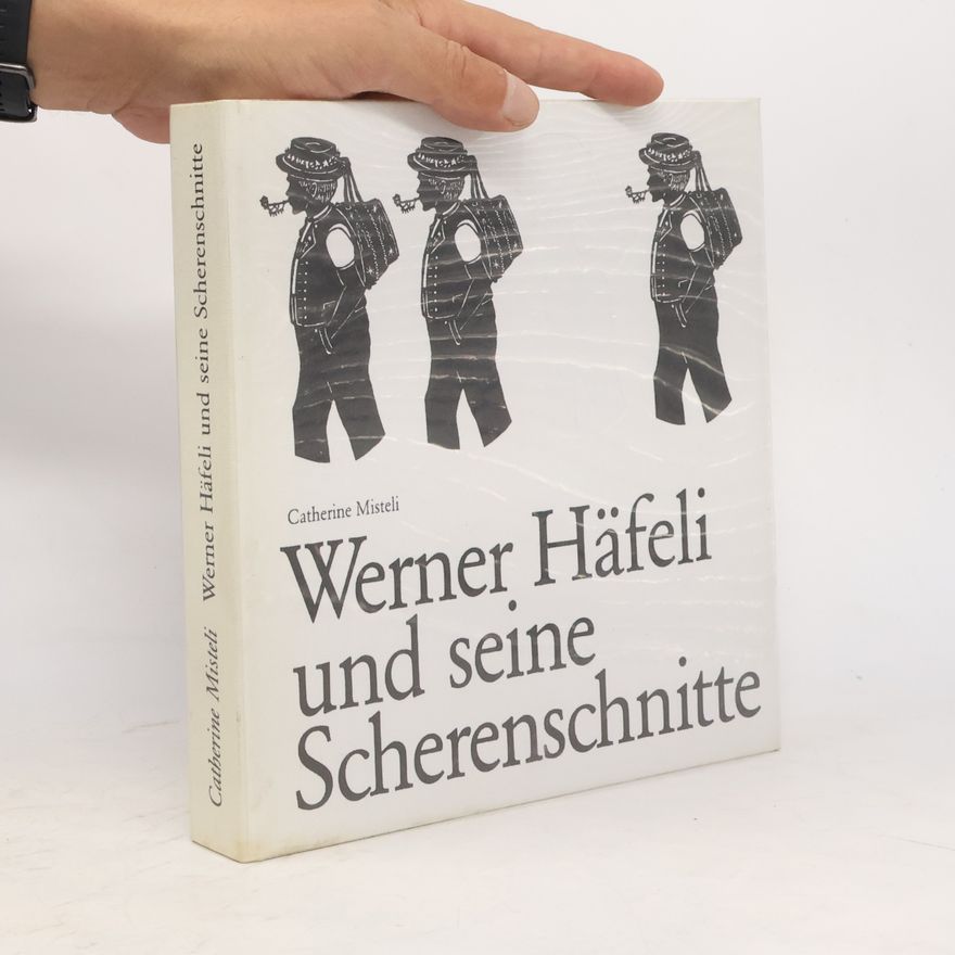 Catherine Misteli Werner Hafeli und seine scherenschnitte