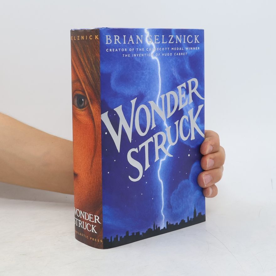 Brian Selznick Wonderstruck. A Novel in Words and Pictures