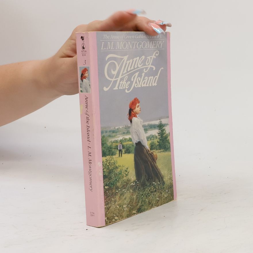 Lucy Maud Montgomery The Anne of Green Gables Novels - 3: Anne of the Island