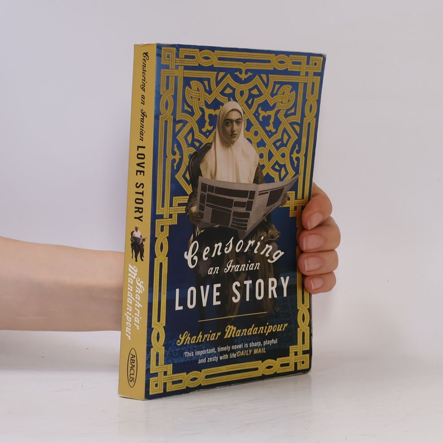 Šahriyār Mandanīpūr Censoring An Iranian Love Story