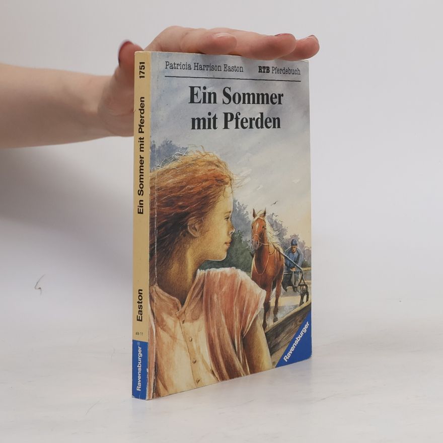 Patricia Harrison Easton Ein Sommer mit Pferden.