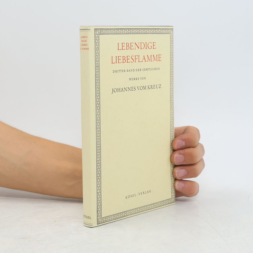 Johannes vom Kreuz Sämtliche Werke - 3: Lebendige Liebesflamme