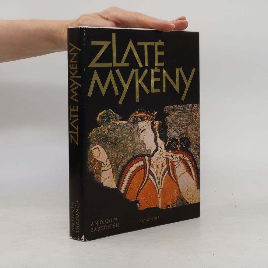 Antonín Bartoněk Zlaté Mykény