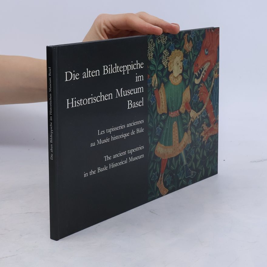 Various authors Die alten Bildteppiche im Historischen Museum Basel