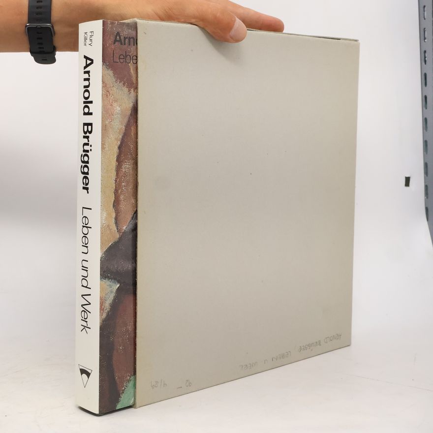Arnold Brügger Leben und Werk