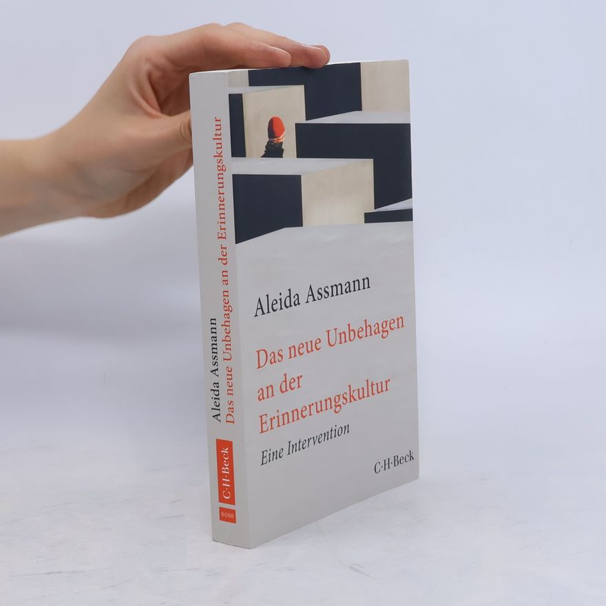 Aleida Assmann Das neue Unbehagen an der Erinnerungskultur