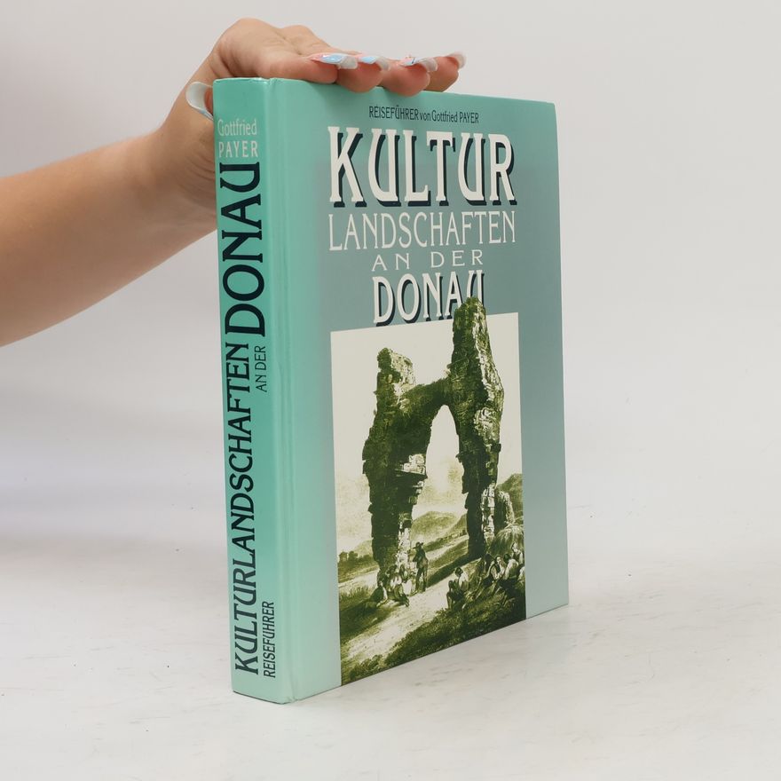 Gottfried Payer Kulturlandschaften an der Donau