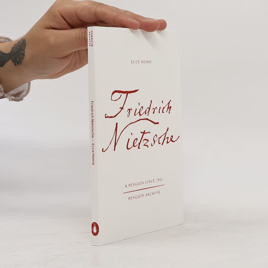Friedrich Nietzsche Penguin Archive: Ecce Homo