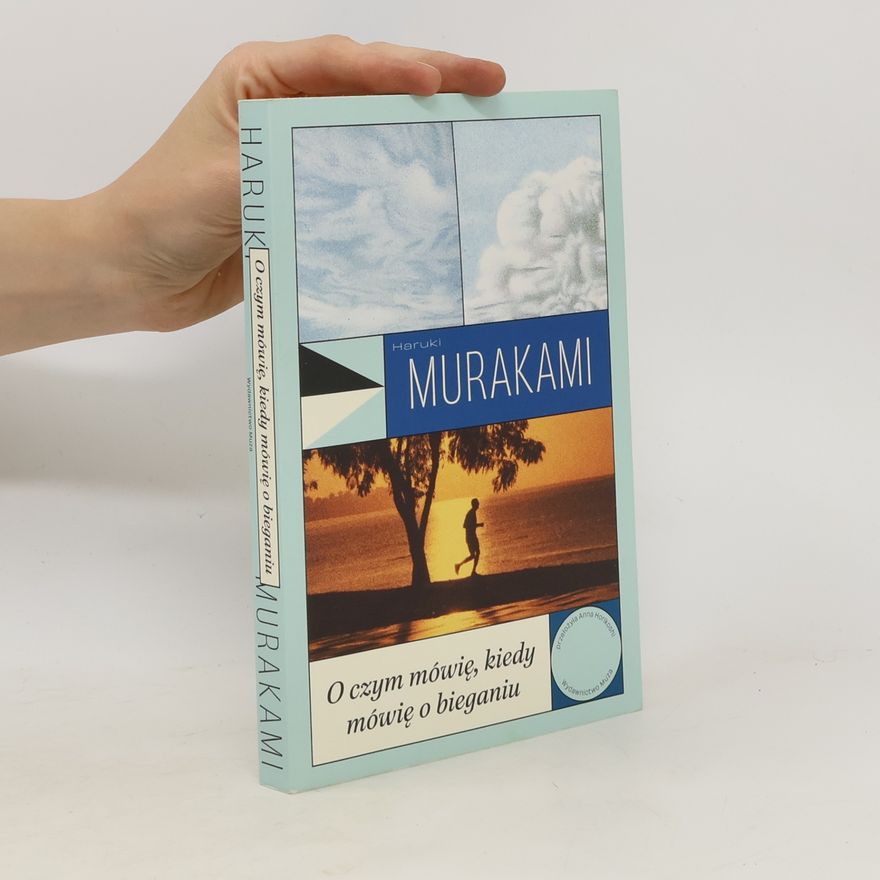 Haruki Murakami O czym mówię, kiedy mówię o bieganiu