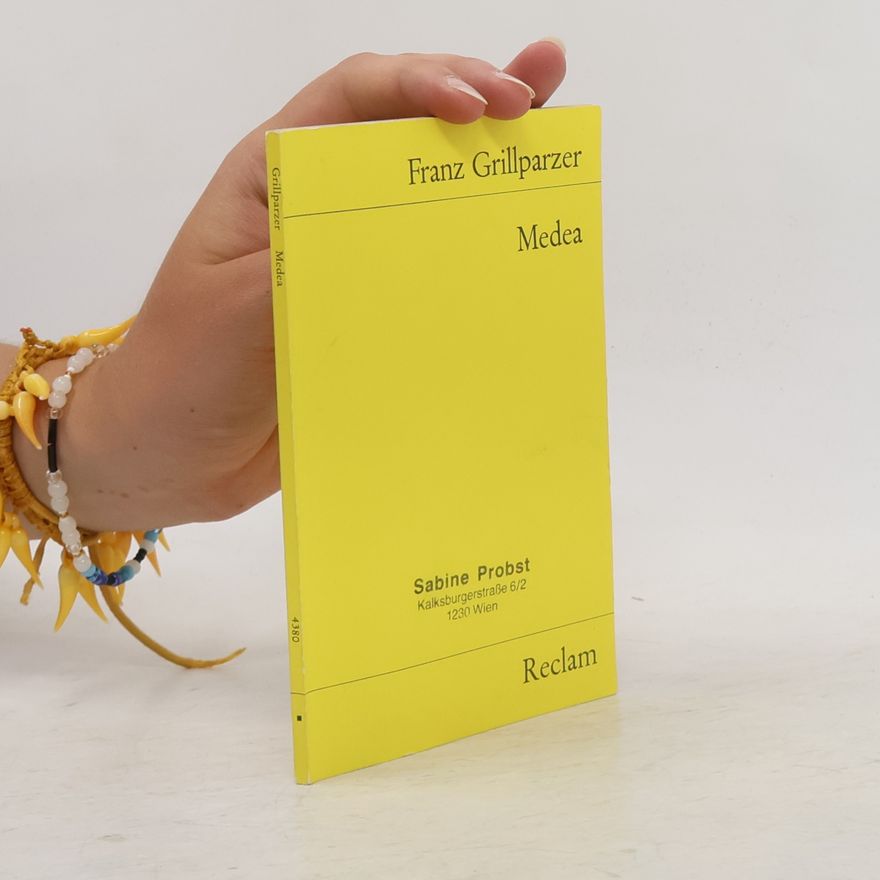 Franz Grillparzer Medea: Trauerspiel in fünf Aufzügen