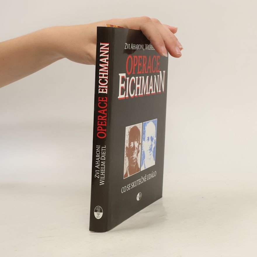 Zvi Aharoni Operace Eichmann - Co se skutečně událo