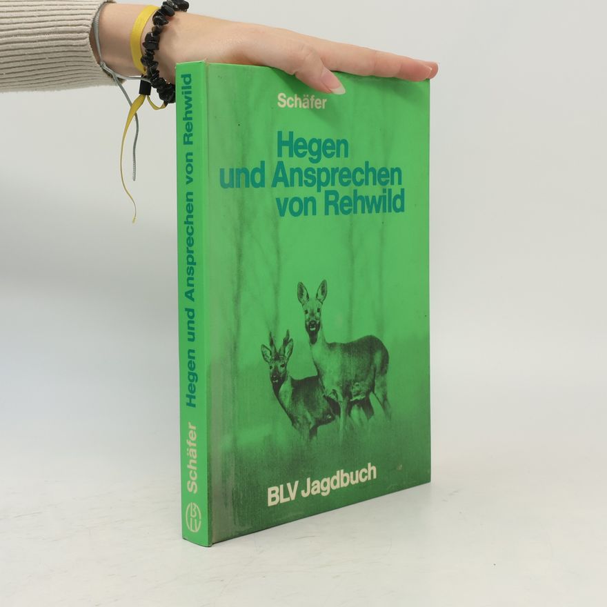 Ernst Schäfer Hegen und Ansprechen von Rehwild