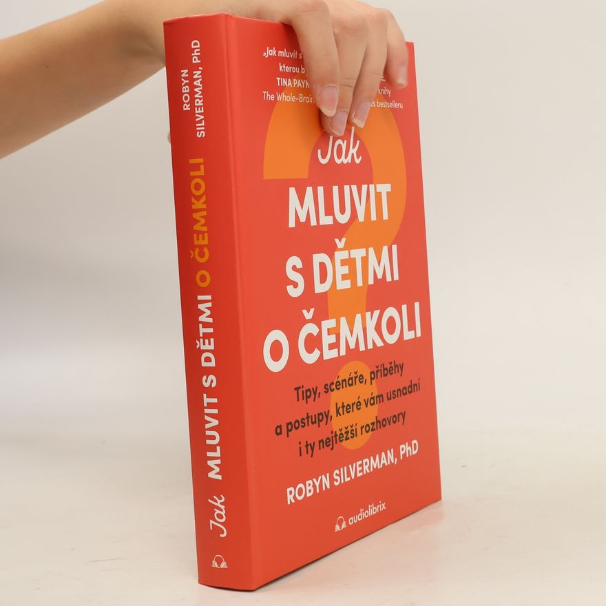 Robyn Silverman Jak mluvit s dětmi o čemkoli