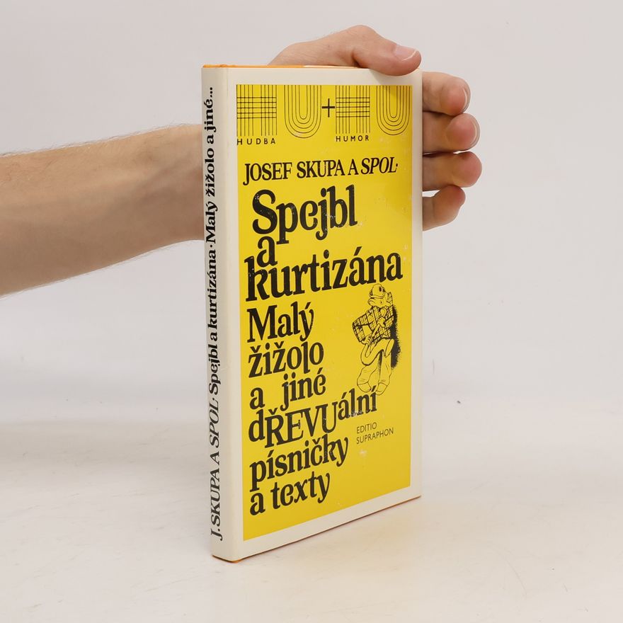 Josef Skupa Spejbl a kurtizána. Malý žižolo a jiné dŘEVUální písničky a texty