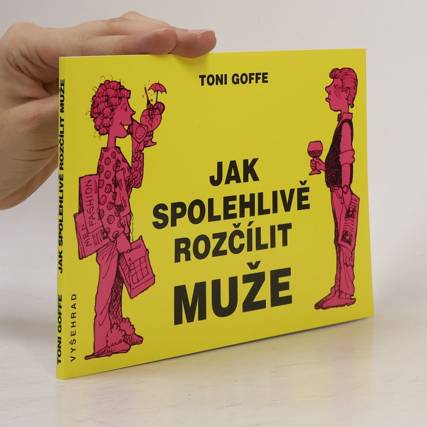 Toni Goffe Jak spolehlivě rozčílit muže
