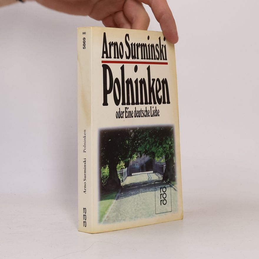 Arno Surminski Polninken: oder, Eine deutsche Liebe ; Roman