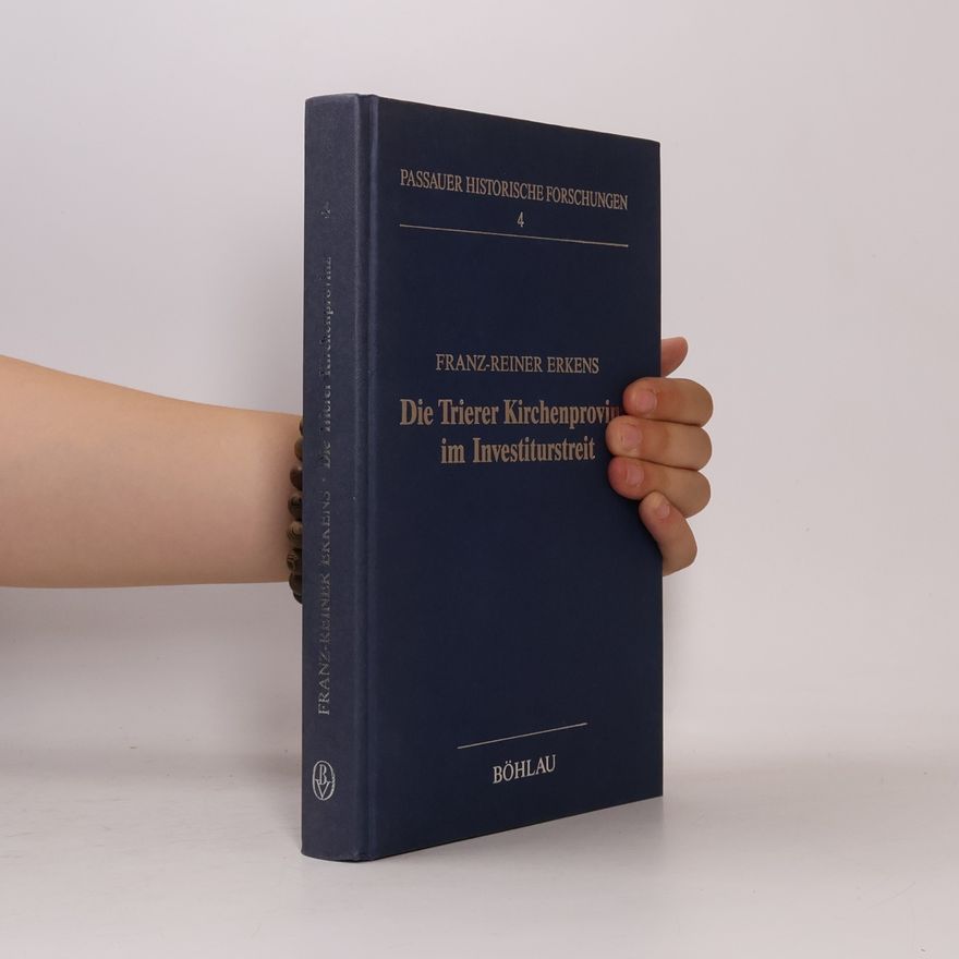 Franz Reiner Erkens Passauer Historische Forschungen 4. Die Trierer Kirchenprovinz im Investiturstreit